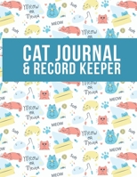 Cat Journal & Record Keeper: Cat Lovers Keep Track Of Your Cat’s Meals, Vaccinations, Medical Care & More Perfect For Everyday Use Or When You Have A ... Kitty  Attractive, Easy & Convenient To Use 1671989163 Book Cover