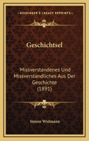 Geschichtsel: Missverstandenes Und Missverstandliches Aus Der Geschichte (1891) 1144599881 Book Cover