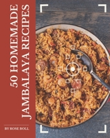 50 Homemade Jambalaya Recipes: A Jambalaya Cookbook You Won’t be Able to Put Down B08P3PC4T3 Book Cover