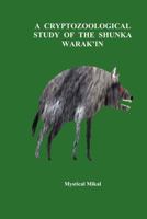 A Cryptozoological Study of the Shunka Warak'in 1439216576 Book Cover