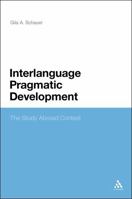 Interlanguage Pragmatic Development: The Study Abroad Context 1441150617 Book Cover