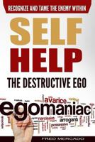 Self Help: The Destructive Ego: Recognize and Tame the Enemy Within 1534775943 Book Cover