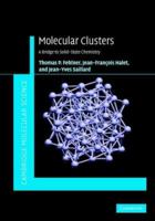 Molecular Clusters: A Bridge to Solid-State Chemistry (Cambridge Molecular Science) 0521852366 Book Cover