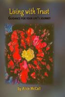 Living with Trust: Guidance for Your Life's Journey 0692755349 Book Cover