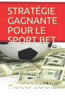 Strat�gie Gagnante Pour Le Sport Bet: Strat�gie Gagnante Pour Le Football Pari 1086621808 Book Cover