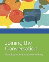 Joining the Conversation: Readings About Academic Writing 1960868039 Book Cover
