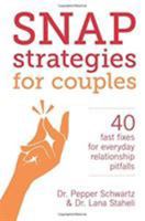 Snap Strategies for Couples: 40 Fast Fixes for Everyday Relationship Pitfalls 1580055621 Book Cover