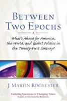 Between Two Epochs: What's Ahead for America, the World, and Global Politics in the 21st Century? 0130871109 Book Cover