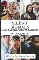 The Silent Signals: Communication With Clarity B0FJWRNC25 Book Cover