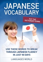 Put the dictionary down: Use These Words to Break Through Japanese Fluency in just 90 days (Japanese Vocabulary) 1913488047 Book Cover