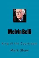 Melvin Belli: King of the Courtroom 1461009944 Book Cover