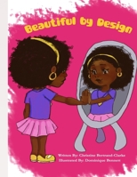 Beautiful by Design: Love who you are...We are different but the same! 1738740749 Book Cover