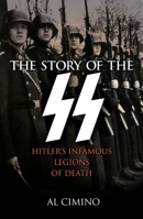 The Story of the SS: Hitler's Infamous Legions of Death 1398808164 Book Cover