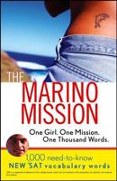 The Marino Mission: One Girl, One Mission, One Thousand Words; 1,000 Need-to-Know *SAT Vocabulary Words 0764578316 Book Cover