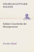 Soldan's Geschichte der Hexenprozesse Zweiter Band 3849547426 Book Cover