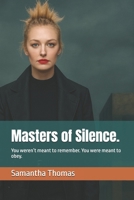 Masters of Silence.: You weren’t meant to remember. You were meant to obey. B0FMJV9KZ7 Book Cover