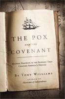 The Pox and the Covenant: Mather, Franklin, and the Epidemic That Changed America's Destiny 1402260938 Book Cover