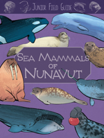 Junior Field Guide: Sea Mammals of Nunavut: English Edition 1774505851 Book Cover