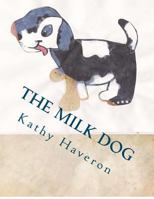 The Milk Dog 1479302937 Book Cover