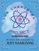 The Chemistry Project: An Educational Guide B0CFD74877 Book Cover