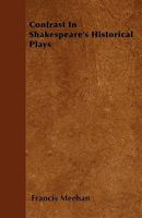 Contrast in Shakespeare's Historical Plays 1022073494 Book Cover