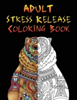 Adult stress release coloring book: Relaxation and Stress Reduction color book For Men and Women illustrated Animals,Flowers,Butterfly,Mandalas with ... book B08C9CZ2M7 Book Cover