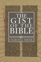 Gist of the Bible: A Complete Handbook for Class and Home Study 159244329X Book Cover