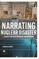 Narrating Nuclear Disaster: Literary Form after Chornobyl and Fukushima (Environmental Cultures) 1350526452 Book Cover