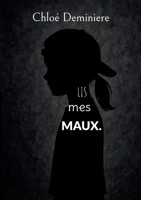 Lis mes maux. (French Edition) 2322595020 Book Cover
