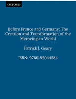 Before France and Germany: The Creation and Transformation of the Merovingian World 0195044584 Book Cover