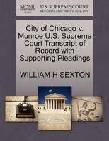 City of Chicago v. Munroe U.S. Supreme Court Transcript of Record with Supporting Pleadings 1270133128 Book Cover