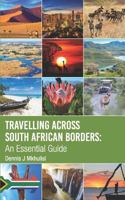 Travelling across South African borders: An Essential Guide 0620810157 Book Cover