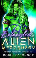 Entangled by the Alien Mercenary: A Steamy Sci-Fi Monster Romance (Monster Mercenary Mates) B0F18Z4C5T Book Cover