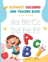 Alphabet Coloring and Tracing Book for kids: Amazing Activity Book For Kids: Alphabet Coloring and Tracing, Ages:4-7 B08S2ZTW3S Book Cover