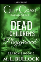 Dead Children's Playground (Gulf Coast Paranormal Season Three) B0GKBP4GQ1 Book Cover
