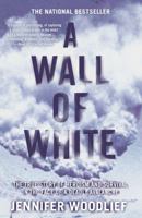 A Wall of White: The True Story of Heroism and Survival in the Face of a Deadly Avalanche 1416546928 Book Cover