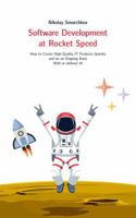 Software Development at Rocket Speed: How to Create High-Quality IT Products Quickly and on an Ongoing Basis. With or without AI B0FK4X4GP8 Book Cover