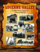 LUCERNE VALLEY A Wild West Town of Character(s) 0578485672 Book Cover