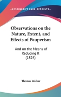 Observations on the Nature Extent and Effects of Pauperism 0469067934 Book Cover