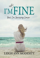 I'm Not Fine (Hardback): But I'm Surviving Cancer 1312623497 Book Cover