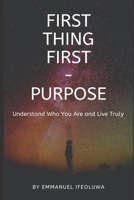 FIRST THING FIRST - PURPOSE B0857DV9HV Book Cover