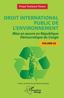 Droit international public de l’environnement: Mise en œuvre en République Démocratique du Congo - Volume 2 (Harmattan Rdc) (French Edition) 2336494868 Book Cover
