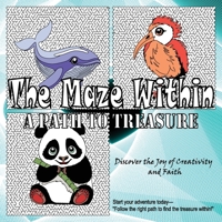 The Maze Within: A Path to Treasure: cute animals with hidden treasure maze adventure book for all ages B0DRVHTKJB Book Cover