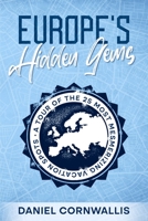 Europe's Hidden Gems: A Tour of the 25 Most Mesmerizing Vacation Spots 1456640895 Book Cover