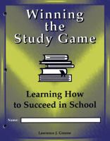 Winning the Study Game (Consumable Student Edition): Learning How to Suceed in School 1890455482 Book Cover