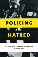 Policing Hatred: Law Enforcement, Civil Rights, and Hate Crime (Critical America Series) 0814798985 Book Cover