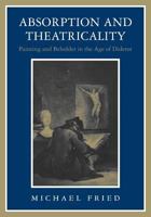 Absorption and Theatricality: Painting and Beholder in the Age of Diderot 0520043391 Book Cover