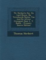 Th: Herberts Zee- En Lant-Reyse, Na Verscheyde Deelen Van Asia En Africa: Overgeset Door L. V. Bosch 1289398763 Book Cover