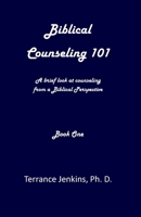 Christian Counseling 101: A brief look at Counseling from a biblical perspective B0B37W567C Book Cover