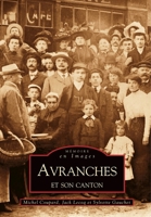 Avranches et son canton (Mémoire En Images Locaux) (French Edition) 2813800805 Book Cover